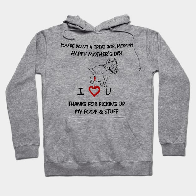 Pitbull You're Doing A Great Job Mommy Happy Mother's Day Hoodie by Centorinoruben.Butterfly